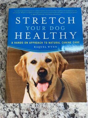 Stretch Your Dog Healthy Raquel Wynn 2009 Paperback Canine Care Pet Wellness